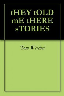 tHEY tOLD mE tHERE sTORIES - Jim Morris, Tom Welchel