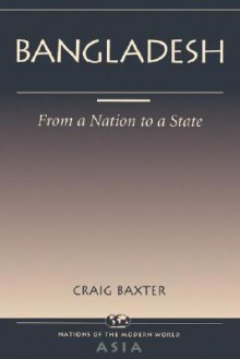 Bangladesh: From A Nation To A State - Craig Baxter