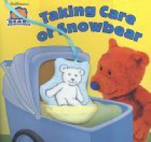 Taking Care of Snowbear [With Toy Bear on a Ribbon] - Ellen Weiss