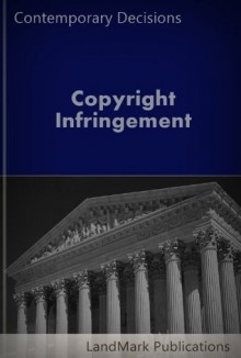 Copyright Infringement (Intellectual Property Law Series) - LandMark Publications