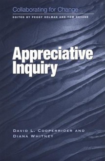 Collaborating for Change: Appreciative Inquiry - David L. Cooperrider, Diana Whitney