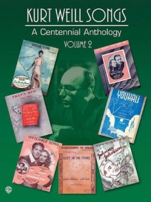 Kurt Weill Songs: A Centennial Anthology Volume 2 PVG - Kurt Weill