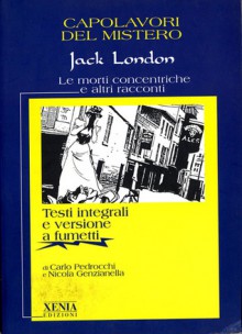 Le morti concentriche e altri racconti - Jack London, C. Pedrocchi