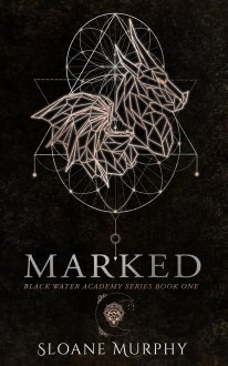 Marked (Black Water Academy #1) - Sloane Murphy