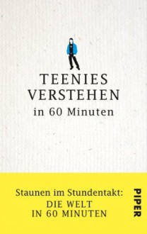 Teenies verstehen in 60 Minuten: Staunen im Stundentakt - Die Welt in 60 Minuten (German Edition) - Ulrich Hoffmann