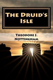 The Druid's Isle - Theodore J. Nottingham