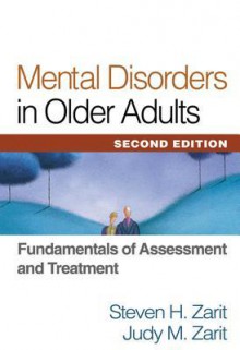 Mental Disorders in Older Adults, Second Edition: Fundamentals of Assessment and Treatment - Steven H. Zarit