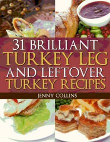 31 Brilliant Turkey Leg And Leftover Turkey Recipes - Jenny Collins