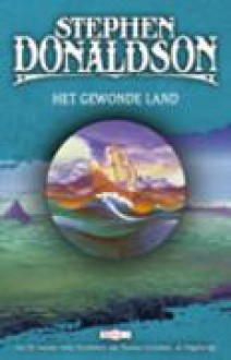 Het gewonde land (De kronieken van Thomas Covenant tweede serie, #1) - Stephen R. Donaldson