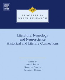 Literature, Neurology, and Neuroscience:Historical and Literary Connections: 207 (Progress in Brain Research) - Anne Stiles, Stanley Finger MD, Francois Boller