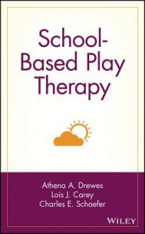 School-Based Play Therapy - Charles E. Schaefer