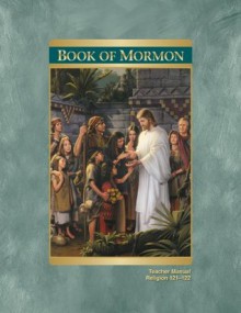 The Book of Mormon Teacher Manual - The Church of Jesus Christ of Latter-day Saints