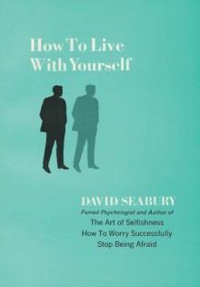 How to Live with Yourself - David Seabury