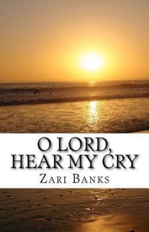 O Lord, Hear My Cry - Zari Banks