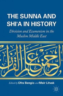 The Sunna and Shi'a in History - Ofra Bengio, Meir Litvak