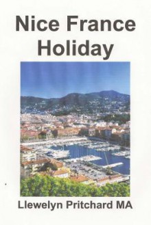 Nice France Holiday: A Budget Idemo - Break Iholide - Llewelyn Pritchard