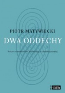 Dwa oddechy - Piotr Matywiecki