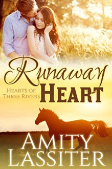 Runaway Heart: The Baylors #1 (Hearts of Three Rivers) - Amity Lassiter, Keriann McKenna