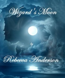 Wizard's Moon - Rebecca Anderson