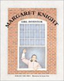 Margaret Knight, Girl Inventor - Marlene Targ Brill