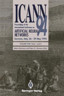 Icann 94: Proceedings of the International Conference on Artificial Neural Networks Sorrento, Italy, 26 29 May 1994 Volume 1, Parts 1 and 2 - M. Marinaro, Pietro G. Morasso