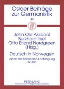 Deutsch in Norwegen: Akten Der Nationalen Fachtagung in Oslo - John OLE Askedal