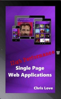 High Performance Single Page Web Applications - Chris Love