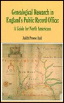 Genealogical Research In England's Public Record Office: A Guide For North Americans - Judith P. Reid, Simon Fowler