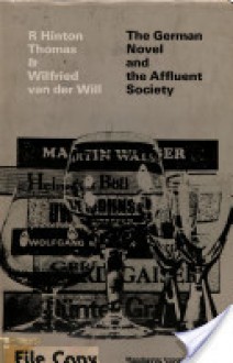 The German Novel And The Affluent Society - R. Hinton Thomas, Wilfried Van Der Will