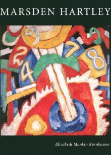 Marsden Hartley: American Modernist - Elizabeth Mankin Kornhauser, Patricia McDonnell