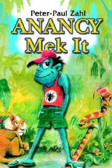 Anancy Mek It - Peter-Paul Zahl