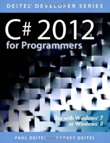 C# 2012 for Programmers (5th Edition) (Deitel Developer Series) - Paul Deitel, Harvey M. Deitel