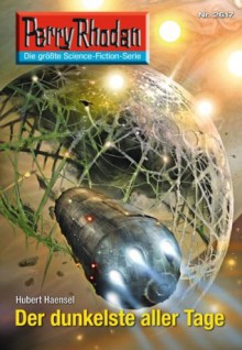 Perry Rhodan 2617: Der dunkelste aller Tage (Heftroman): Perry Rhodan-Zyklus "Neuroversum" (Perry Rhodan-Erstauflage) (German Edition) - Hubert Haensel