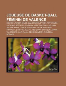 Joueuse de Basket-Ball F Minin de Valence: Edwige Lawson-Wade, Ma Gorzata Dydek, Ruth Riley, Lucienne Berthieu-Poiraud, Katie Douglas - Source Wikipedia