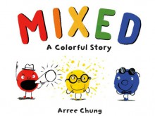 Mixed: A Colorful Story - Arree Chung