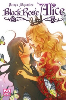 Black Rose Alice, Tome 5 (Black Rose Alice, #5) - Setona Mizushiro, Satoko Inaba