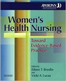 Women's Health Nursing: Toward Evidence-Based Practice - AWHONN