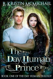 The Day Human Prince - B. Kristin McMichael