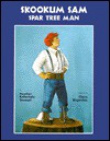 Skookum Sam - Spar Tree Man - Heather Kellerhals-Stewart