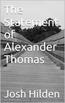 The Statement of Alexander Thomas - Josh Hilden