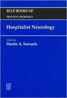 Hospitalist Neurology: Blue Books of Practical Neurology, Volume 20 - Martin A. Samuels