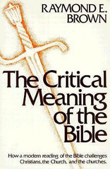 The Critical Meaning of the Bible - Raymond E. Brown