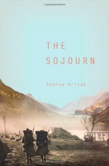 The Sojourn - Andrew Krivak