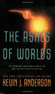 The Ashes of Worlds - Kevin J. Anderson