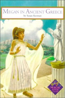 Megan in Ancient Greece (Magic Attic Club) - Susan Korman