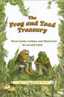 The Frog and Toad Treasury: Frog and Toad are Friends/Frog and Toad Together/Frog and Toad All Year - Arnold Lobel