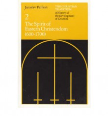 The Christian Tradition 2: The Spirit of Eastern Christendom 600-1700 - Jaroslav Jan Pelikan