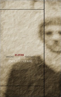 twelve ELEVEN thirteen - Pablo D'Stair
