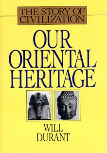 Our Oriental Heritage: The Story of Civilization, Volume 1 (Audio) - Will Durant