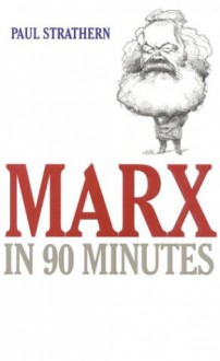 Marx in 90 Minutes - Paul Strathern